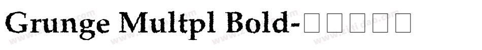Grunge Multpl Bold字体转换 Grunge Multpl Bold字体转换